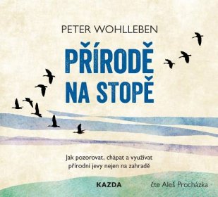Přírodě na stopě - Jak pozorovat, chápat a využívat přírodní jevy nejen na - Wohlleben Peter | Jasminka.cz