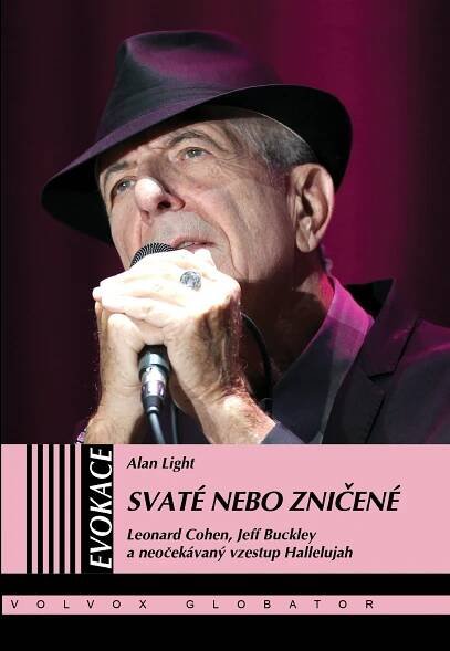 Svaté nebo zničené - Leonard Cohen, Jeff Buckley a neočekávaný vzestup Hallelujah - Volvox Globator
