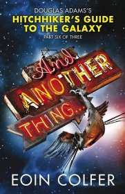 And Another Thing: The Sixth Instalment in the Increasingly Inaccurate Hitchhiker´s Trilogy - Eoin Colfer