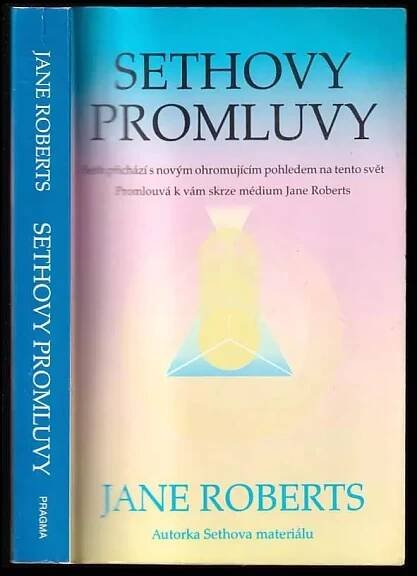 📙 Sethovy promluvy : Seth přichází s novým ohromujícím pohledem na tento svět : promlouvá k vám skrze médium Jane Roberts