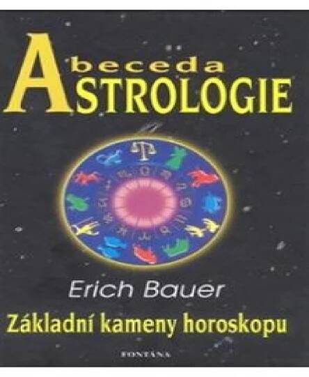 Abeceda astrologie - Základní kameny horoskopu - Bauer Erich | Jasminka.cz