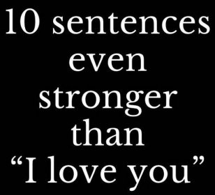 10 sentences even stronger than “I love you”