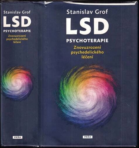 LSD psychoterapie : znovuzrození psychedelického léčení - Stanislav Grof (2022, Práh)
