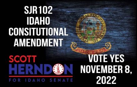 SJR102 Idaho Constitutional Amendment - Scott Herndon
