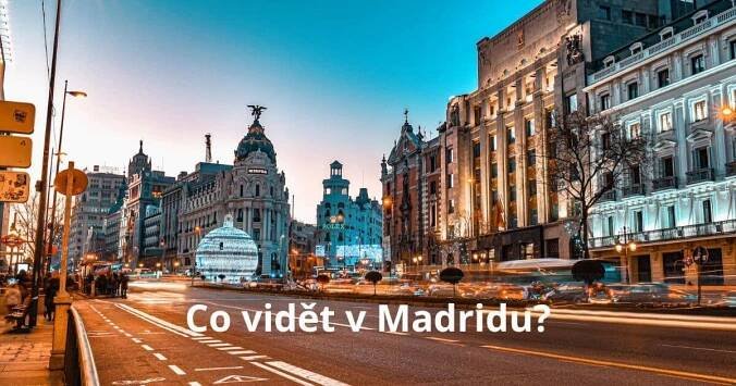 Co vidět v Madridu? 8 míst, které nemůžeš vynechat