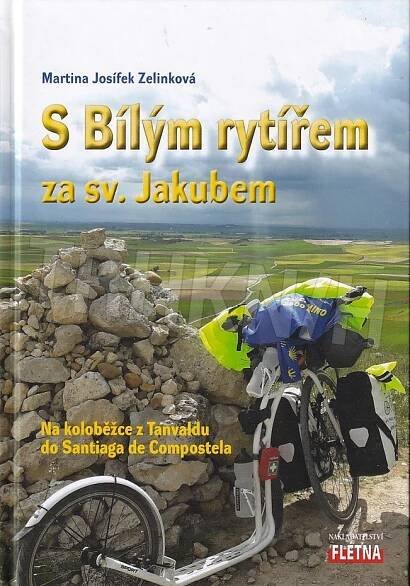 Kniha S bílým rytířem za sv. Jakubem - na koloběžce z Tanvaldu do Santiaga de Compostela - Trh knih - online antikvariát