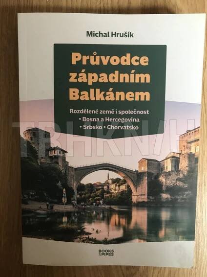 Kniha Průvodce západním Balkánem - Rozdělené země i společnost - Bosna a Hercegovina - Srbsko - Chorvatsko - Trh knih