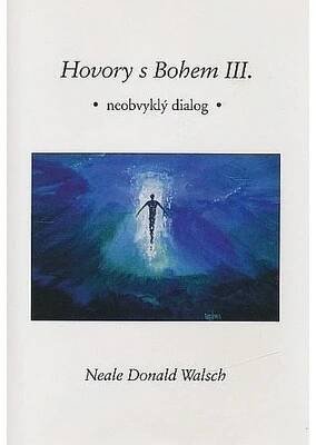 Hovory s Bohem III. - Walsch Neale Donald