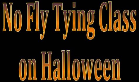 No Fly Tying Class on Halloween – Kaweah Fly Fishers