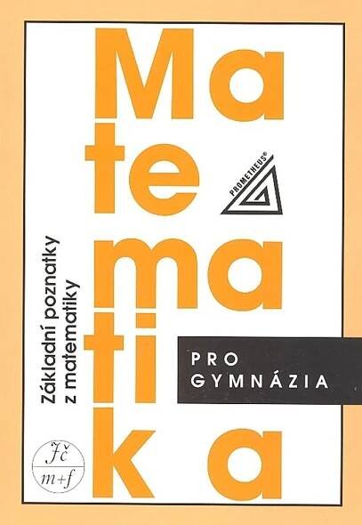 Matematika pro gymnázia: Základní poznatky z matematiky - Ivan Bušek, Emil Calda (2010, brožovaná)
