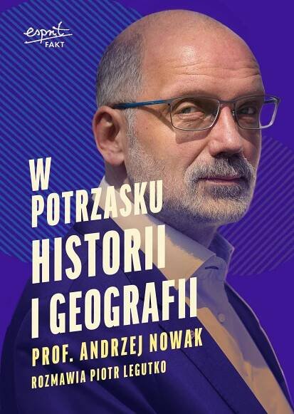 W potrzasku historii i geografii PROF. ANDRZEJ NOWAK