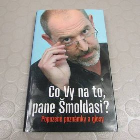 Co Vy na to, pane Šmoldasi? Ivo Šmoldas (144) - Knihy a časopisy