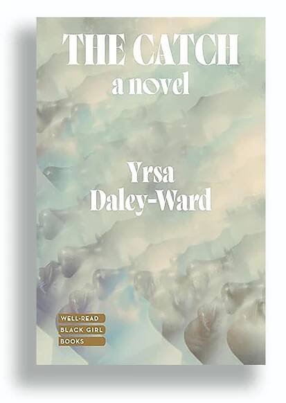 The book cover of “The Catch,” by Yrsa Daley-Ward.