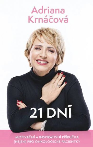21 dní: Motivační a inspirativní příručka (nejen) pro onkologické pacientky - Adriana Krnáčová (2022, pevná) kniha od 232 Kč