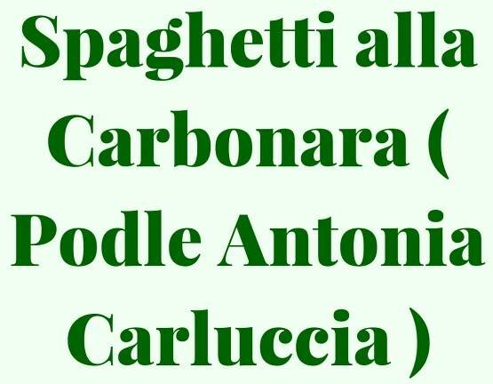 Spaghetti alla Carbonara ( Podle Antonia Carluccia ) recept