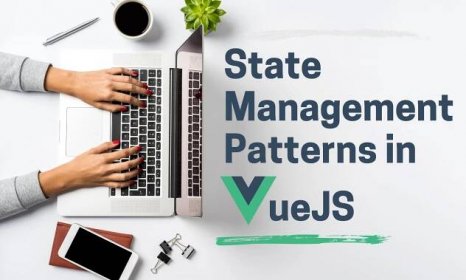 Different State Management Patterns for VueJS