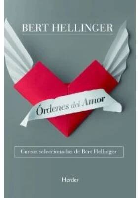 Órdenes del amor : cursos seleccionados de Bert hellinger