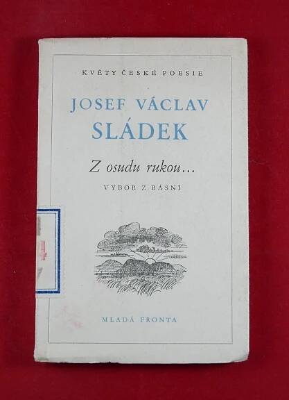 Sládek, Josef Václav: Z osudu rukou, .