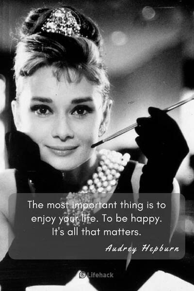 the most important thing is to enjoy your life to be happy it's all that matters