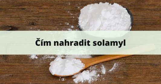 Čím v kuchyni nahradit solamyl - Atlaso.cz - portál plný informací