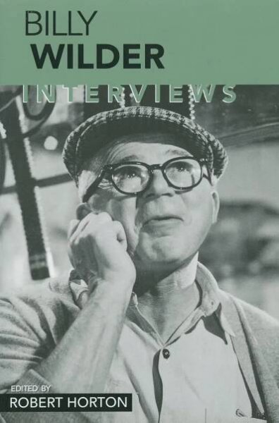 Billy Wilder: Interviews edited by Robert Horton