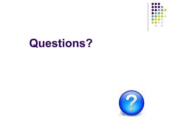 Questions?
 