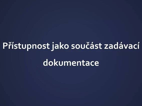 Přístupnost jako součást zadávací
dokumentace
 