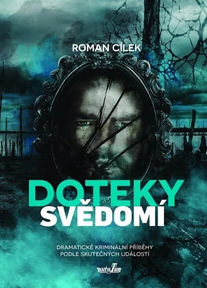 Doteky svědomí: Dramatické kriminální příběhy podle skutečných událostí - Roman Cílek (2021, pevná) od 125 Kč