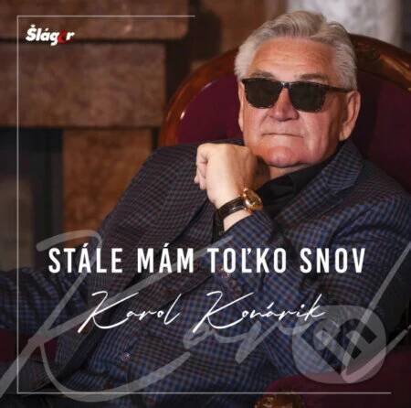 Hudební CD: Karol Konárik: Stále mám toľko snov (Hudobné albumy)