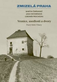 Vesnice, usedlosti a dvory - Pravý břeh Vltavy - Nakladatelství Paseka