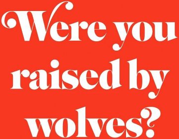 Were You Raised By Wolves?