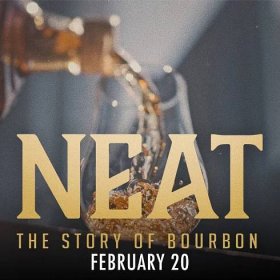 Neat: The Story of Bourbon - Neat Bourbon Documentary