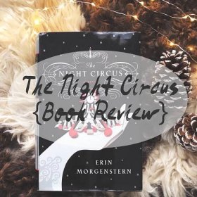 {Review} The Night Circus by Erin Morgenstern - Disappear In Ink