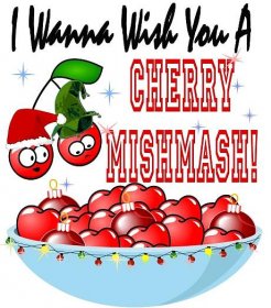 Christmas Greeting from the Cherrys - Cherry Mishmash!