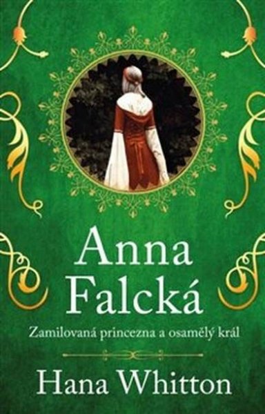 Kniha Anna Falcká - Zamilovaná princezna a osamělý král - Trh knih - online antikvariát