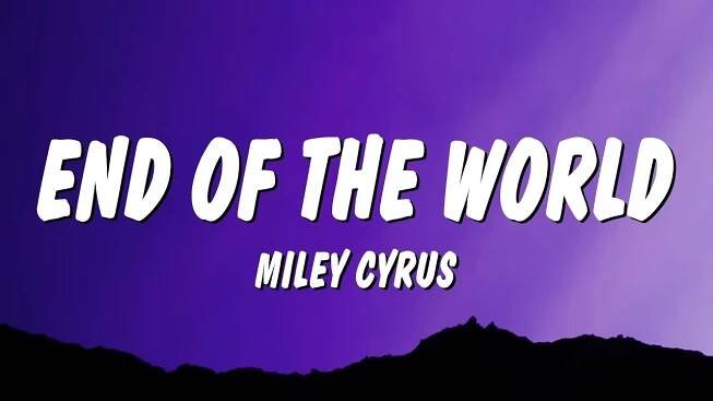 Miley Cyrus - End of the World (Lyrics)