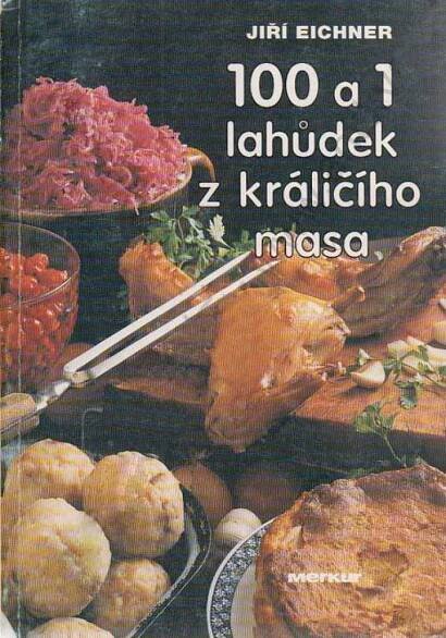 Kniha 100 a 1 lahůdek z králičího masa - Trh knih - online antikvariát