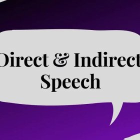 Direct and Indirect Speech Made Easy: Learn With Real-life Examples and In-depth Explanations