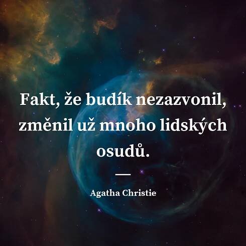 Agatha Christie citát: „Fakt, že budík nezazvonil, změnil už mnoho lidských osudů.“