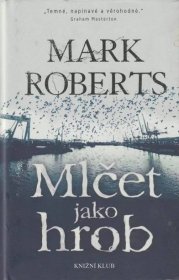 Roberts, Mark – Mlčet jako hrob