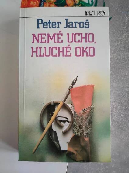 Peter Jaroš - Nemé ucho hluché oko - Knihy