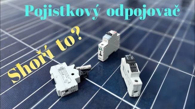 Pojistkový odpojovač a odpojení solárních panelů pod zátěží