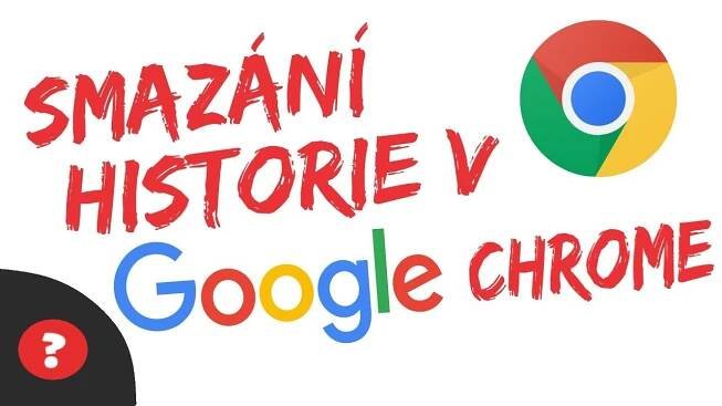 Jak smazat historii v GOOGLE CHROME