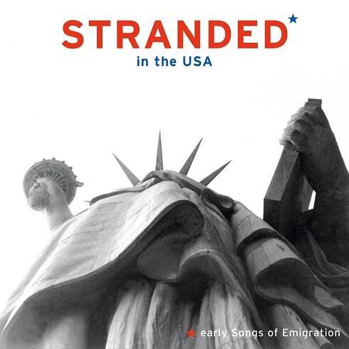 Stranded in the USA - Early Songs of Emigration