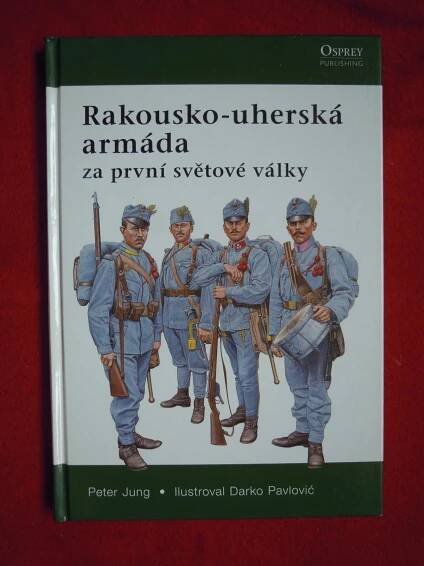 Rakousko-uherská armáda za první světové války /jako nová/!!!