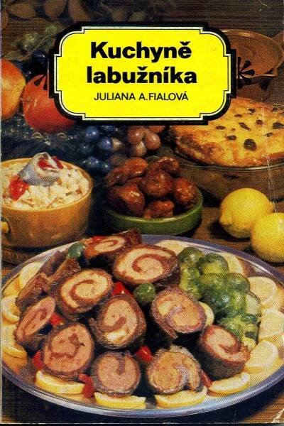 Kuchyně labužníka / Juliana A.Fialová