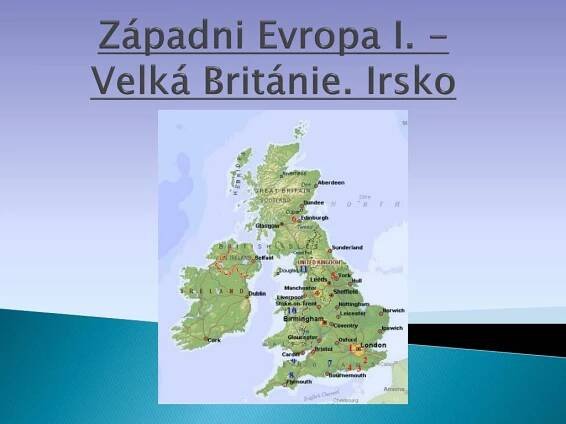 Západni Evropa I. - Velká Británie. Irsko