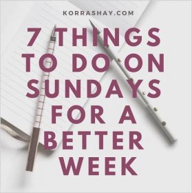7 Helpful Things To Do on Sundays for a Better Week: Sunday habits!