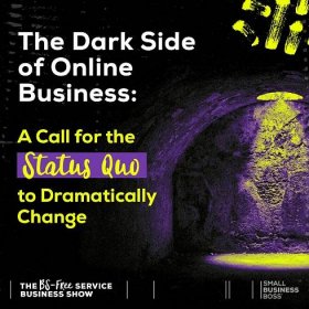 The Dark Side of Online Business: A Call for the Status Quo to Dramatically Change