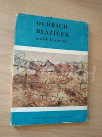 Kniha Oldřich Blažíček - malíř Vysočiny - [obr. monografie] - Trh knih - online antikvariát